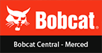 Visit Today! Bobcat Central, Inc. in Merced